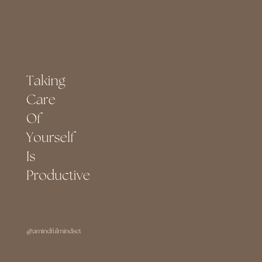 taking care of yourself is productive